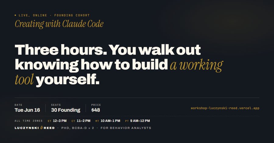 Creating with Claude Code — a live online workshop for behavior analysts. Three hours, Tuesday June 16, 30 founding-cohort seats, $48. Taught by Luczynski and Reed.